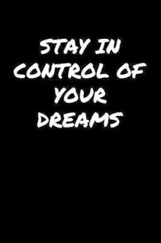 Cover of Stay In Control Of Your Dreams