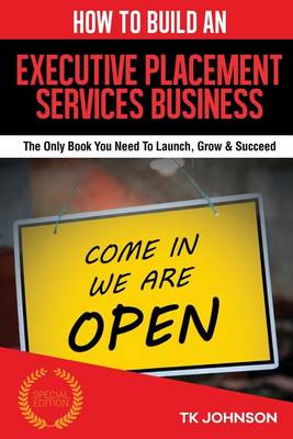 Cover of How to Build an Executive Placement Services Business (Special Edition)
