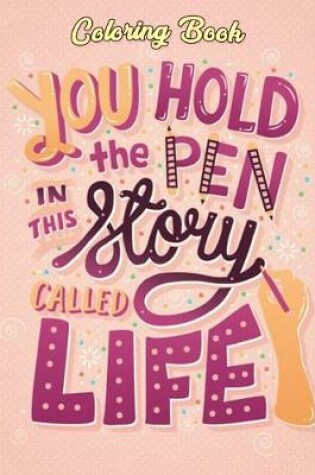 Cover of You Hold The Pen In This Story Called Life Coloring Book