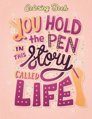 Book cover for You Hold The Pen In This Story Called Life Coloring Book