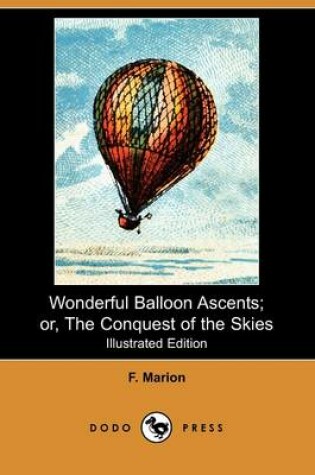 Cover of Wonderful Balloon Ascents; Or, the Conquest of the Skies (Illustrated Edition) (Dodo Press)