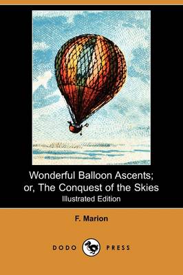 Book cover for Wonderful Balloon Ascents; Or, the Conquest of the Skies (Illustrated Edition) (Dodo Press)