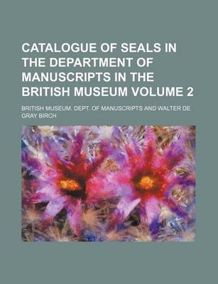 Book cover for Catalogue of Seals in the Department of Manuscripts in the British Museum Volume 2