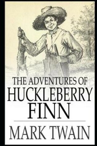 Cover of The Adventures of Huckleberry Finn "Annotated & Illustrated" Children Literature