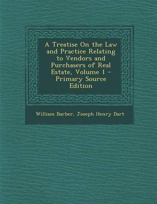 Book cover for A Treatise on the Law and Practice Relating to Vendors and Purchasers of Real Estate, Volume 1 - Primary Source Edition