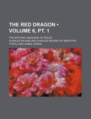 Book cover for The Red Dragon (Volume 6, PT. 1); The National Magazine of Wales