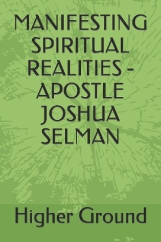 Cover of Manifesting Spiritual Realities - Apostle Joshua Selman