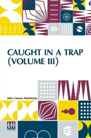 Cover of Caught In A Trap (Volume III)