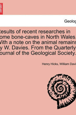 Cover of Results of Recent Researches in Some Bone-Caves in North Wales. with a Note on the Animal Remains, by W. Davies. from the Quarterly Journal of the Geological Society.