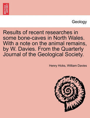 Book cover for Results of Recent Researches in Some Bone-Caves in North Wales. with a Note on the Animal Remains, by W. Davies. from the Quarterly Journal of the Geological Society.