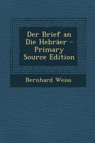 Cover of Der Brief an Die Hebraer - Primary Source Edition