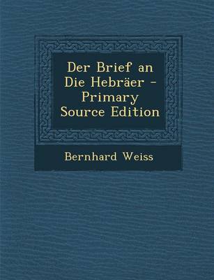 Book cover for Der Brief an Die Hebraer - Primary Source Edition