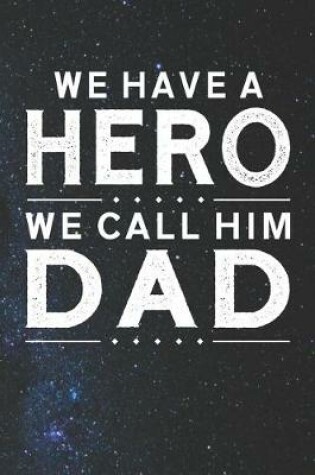 Cover of We Have A Hero We Call Him Dad