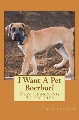 Cover of I Want A Pet Boerboel