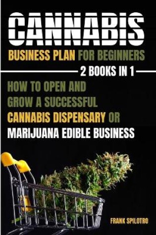 Cover of Cannabis Business Plan For Beginners 2 Books In 1