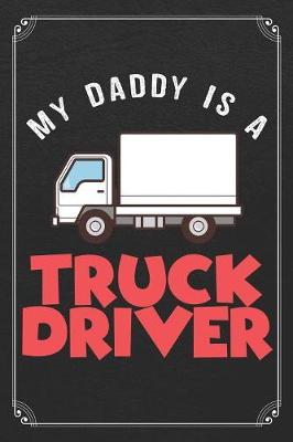 Book cover for My Daddy Is A Truck Driver