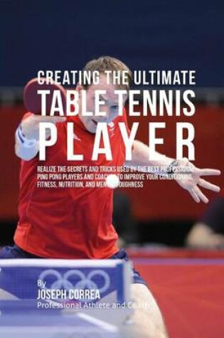 Cover of Creating the Ultimate Table Tennis Player