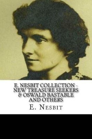Cover of E. Nesbit Collection - New Treasure Seekers & Oswald Bastable and Others
