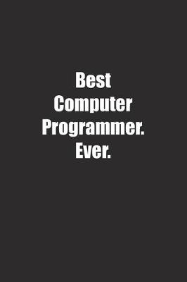 Book cover for Best Computer Programmer. Ever.