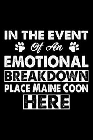 Cover of In The Event Emotional Breakdown Place Maine Coon Here