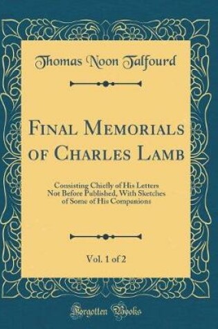 Cover of Final Memorials of Charles Lamb, Vol. 1 of 2