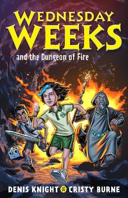 Cover of Wednesday Weeks and the Dungeon of Fire