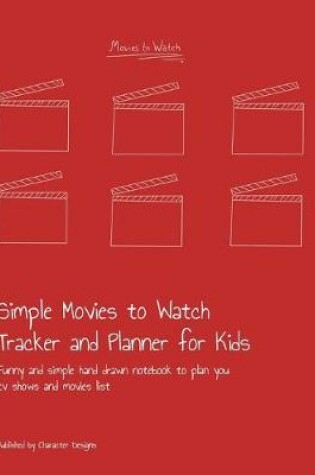 Cover of Simple Movies to Watch Tracker and Planner for Kids