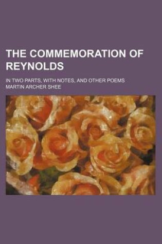 Cover of The Commemoration of Reynolds; In Two Parts, with Notes, and Other Poems