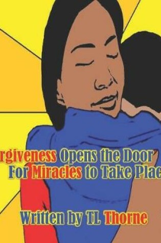 Cover of Forgiveness Opens the Door for Miracles to Take Place