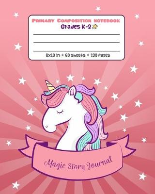Book cover for Primary Composition Notebook Grades K-2 Magic Story Journal