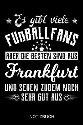 Book cover for Es gibt viele Fußballfans aber die besten sind aus Frankfurt und sehen zudem noch sehr gut aus