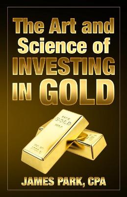 Book cover for The Art and Science of Investing in Gold