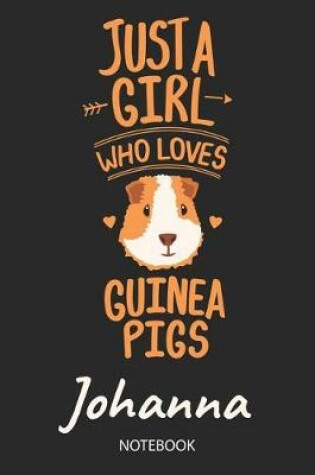 Cover of Just A Girl Who Loves Guinea Pigs - Johanna - Notebook