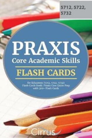 Cover of Praxis Core Academic Skills for Educators (5712, 5722, 5732) Flash Cards Book