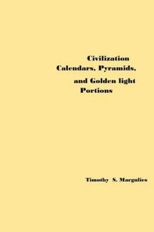 Cover of Civilization Calendars, Pyramids, and Golden Light Portions