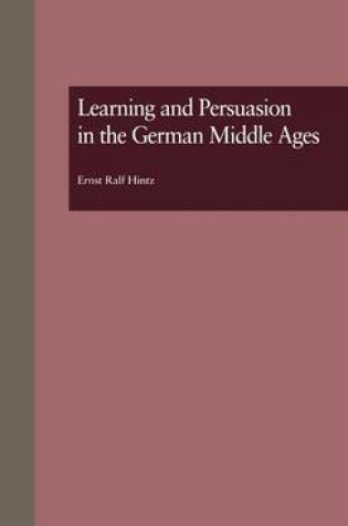Cover of Learning and Persuasion in the German Middle Ages: The Call to Judgment