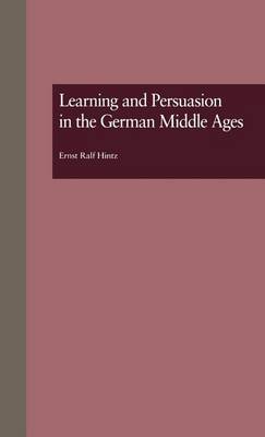 Book cover for Learning and Persuasion in the German Middle Ages: The Call to Judgment