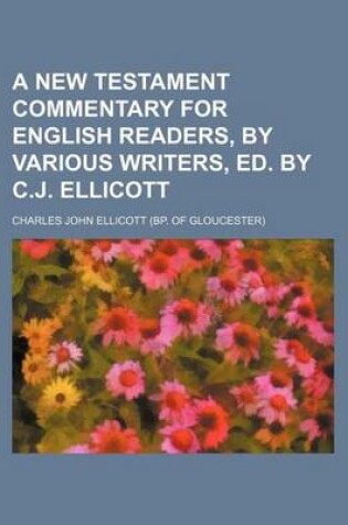 Cover of A New Testament Commentary for English Readers, by Various Writers, Ed. by C.J. Ellicott