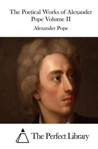 Cover of The Poetical Works of Alexander Pope Volume II