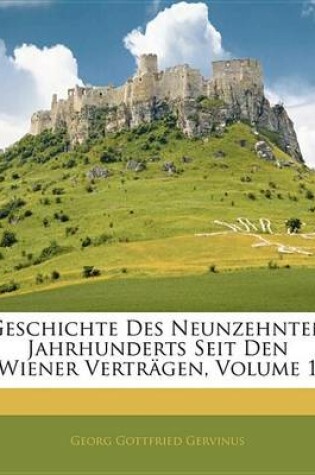 Cover of Geschichte Des Neunzehnten Jahrhunderts Seit Den Wiener Vertrgen, Volume 1