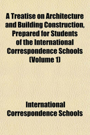 Cover of A Treatise on Architecture and Building Construction, Prepared for Students of the International Correspondence Schools Volume 2
