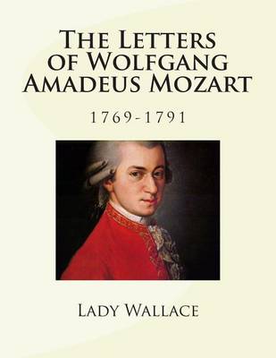 Book cover for The Letters of Wolfgang Amadeus Mozart - 1769-1791