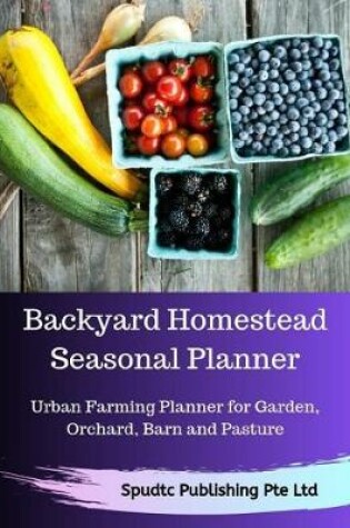 Cover of Backyard Homestead Seasonal Planner