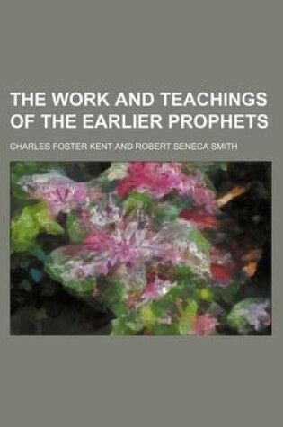 Cover of The Work and Teachings of the Earlier Prophets