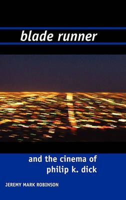 Book cover for Blade Runner and the Films of Philip K. Dick