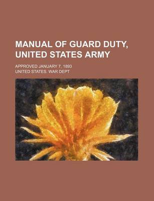 Book cover for Manual of Guard Duty, United States Army; Approved January 7, 1893