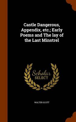 Book cover for Castle Dangerous, Appendix, Etc.; Early Poems and the Lay of the Last Minstrel