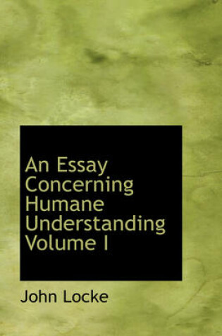 Cover of An Essay Concerning Humane Understanding Volume I