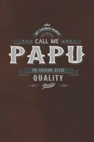 Cover of My Favorite People Call Me Papu The Original Blend Quality Classic