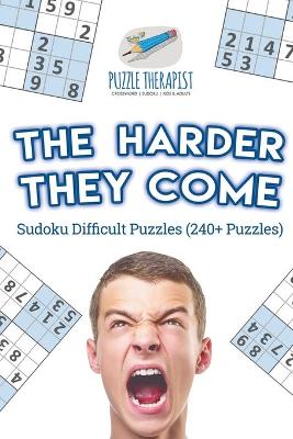 Book cover for The Harder They Come Sudoku Difficult Puzzles (240+ Puzzles)